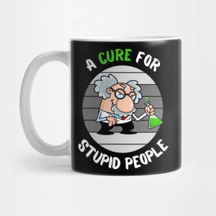 Lets Find a Cure For Stupid People Mug